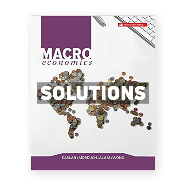 Macroeconomics (Canadian) 1st edition Karlan Solutions Manual