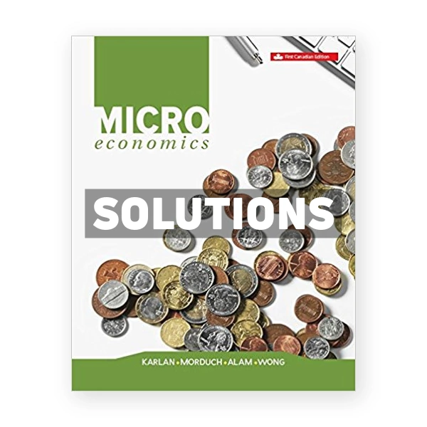 Microeconomics (Canadian) 1st edition Karlan Solutions Manual
