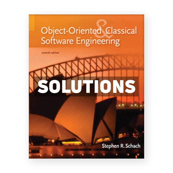Classical and Object-Oriented Software Engineering 7th edition Stephen Schach Solutions Manual