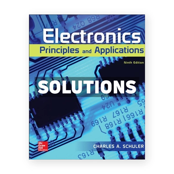 Electronics - Principles and Applications 9th edition Schuler Solutions Manual