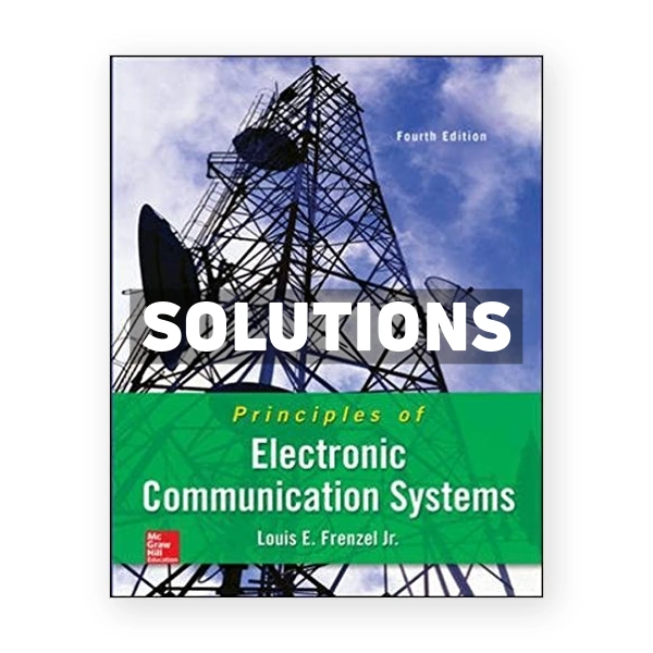 Principles of Electronic Communication Systems 4th edition Frenzel Solutions Manual