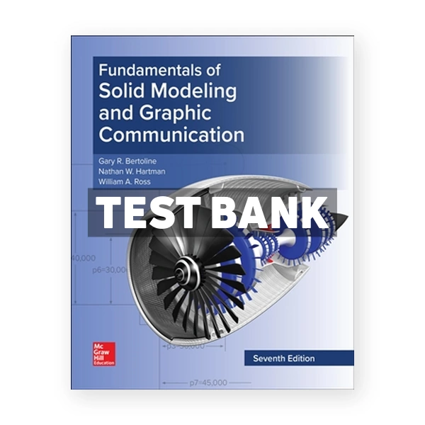 Fundamentals of Solid Modeling and Graphics Communication 7th edition Bertoline Test Bank