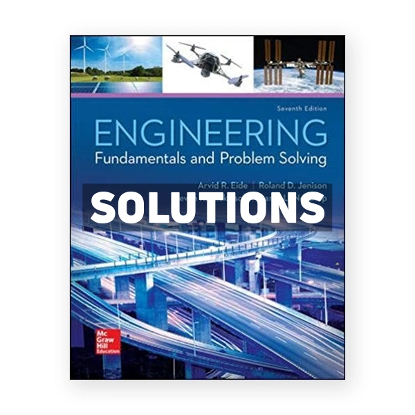 Engineering Fundamentals and Problem Solving 7th edition Eide Solutions Manual