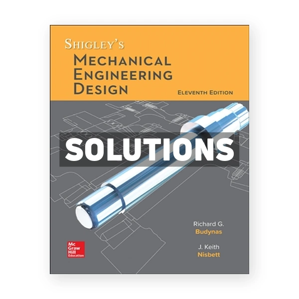 Shigley's Mechanical Engineering Design 11th edition Budynas Solutions Manual