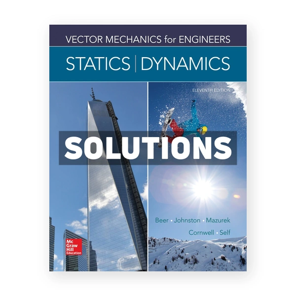 Vector Mechanics for Engineers Statics and Dynamics 11th edition Beer Solutions Manual