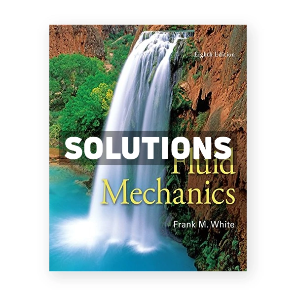 Fluid Mechanics 8th edition White Solutions Manual