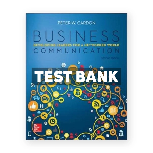 Business Communication Developing Leaders for a Networked World 2nd edition Cardon Test Bank