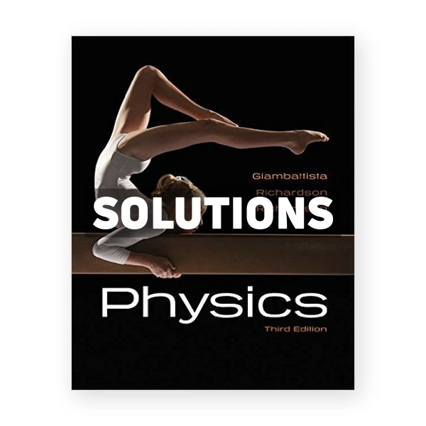 Physics 3rd edition Giambattisata Solutions Manual