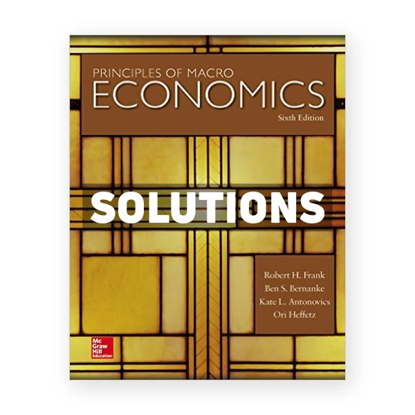 Principles of Macroeconomics 6th edition Frank Solutions Manual