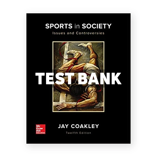 Sports in Society 12th edition Coakley Test Bank