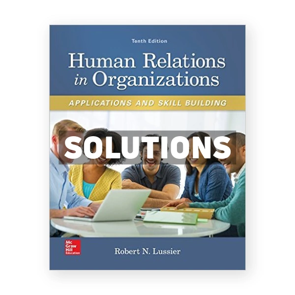 Human Relations in Organizations Applications and Skill Building 10th edition Lussier Solutions Manual