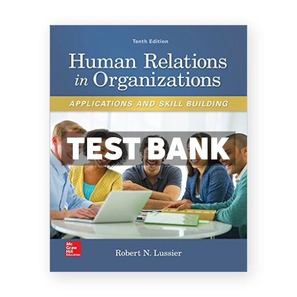 Human Relations in Organizations Applications and Skill Building 10th edition Lussier Test Bank