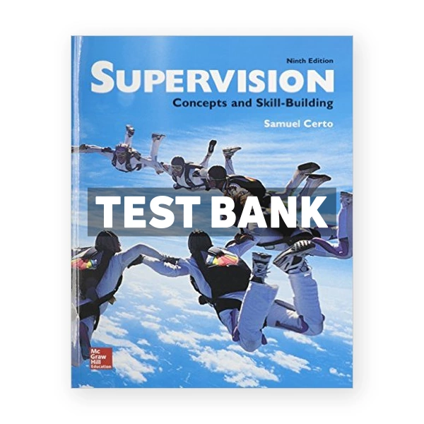 Supervision Concepts and Skill-Building 9th edition Samuel Certo Test Bank