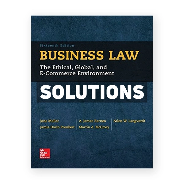 Business Law The Ethical Global and E-Commerce Environment 16th edition Mallor Solutions Manual