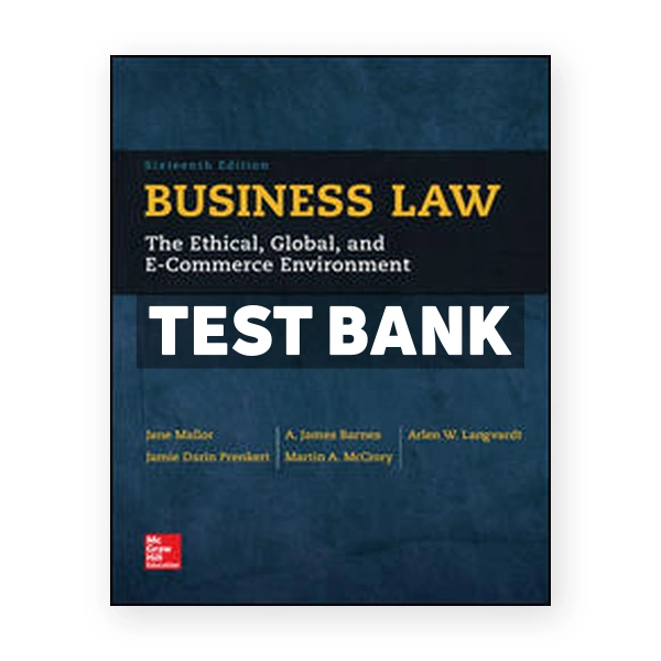 Business Law The Ethical Global and E-Commerce Environment 16th edition Mallor Test Bank