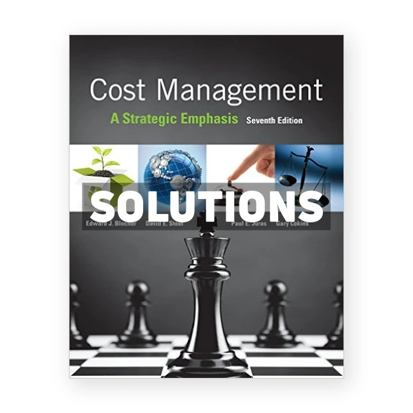 Cost Management A Strategic Emphasis 7th edition Blocher Solutions Manual