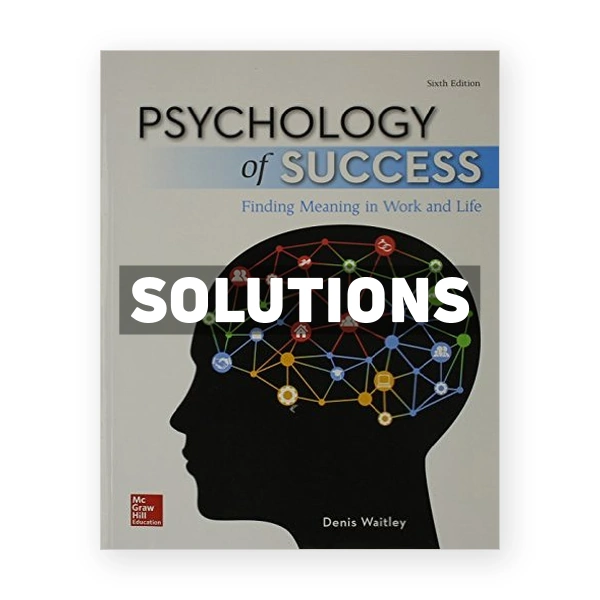 Psychology of Success Finding Meaning in Work and Life 6th edition Denis Waitley Solutions Manual