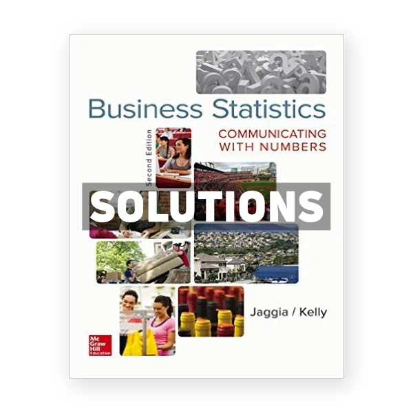 Business Statistics Communicating with Numbers 2nd edition Jaggia Solutions Manual