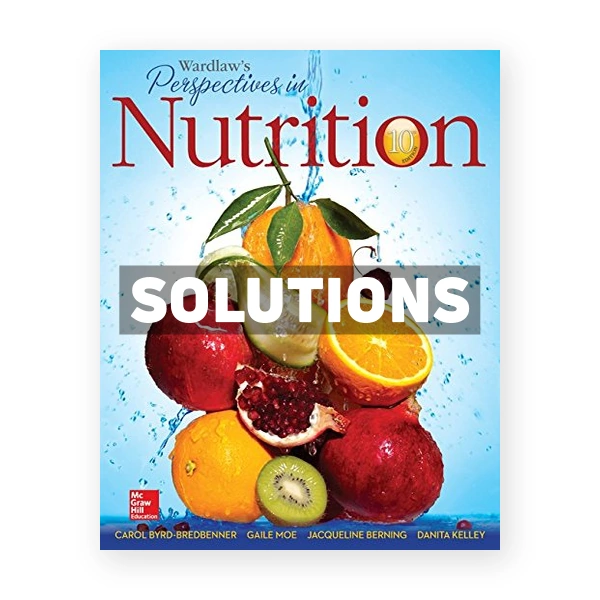 Wardlaws Perspectives in Nutrition 10th edition Byrd-Bredbenner Solutions Manual
