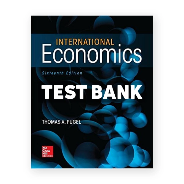 International Economics 16th edition Thomas Pugel Test Bank