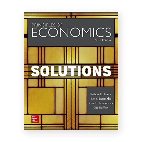 Principles of Economics 6th edition Frank Solutions Manual
