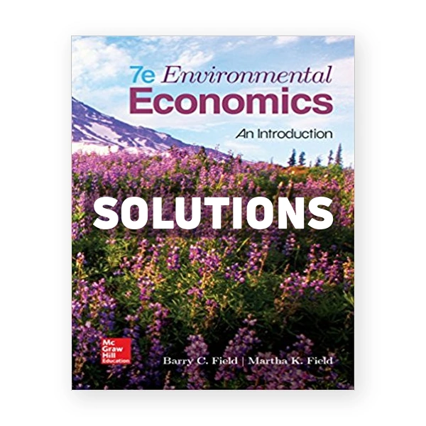 Environmental Economics An Introduction 7th edition Field Solutions Manual