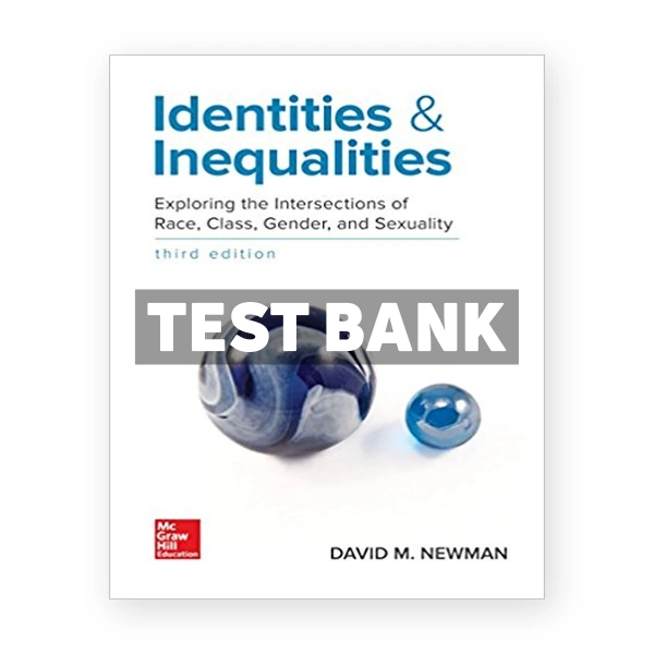 Identities and Inequalities Exploring the Intersections of Race Class Gender and Sexuality 3rd edition Newman Test Bank