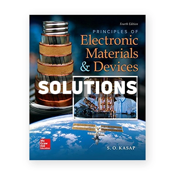 Principles of Electronic Materials and Devices 4th edition Kasap Solutions Manual