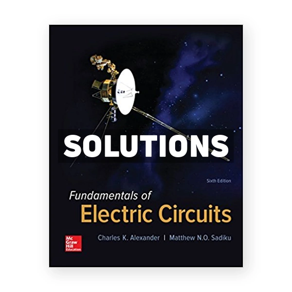 Fundamentals of Electric Circuits 6th edition Alexander Solutions Manual