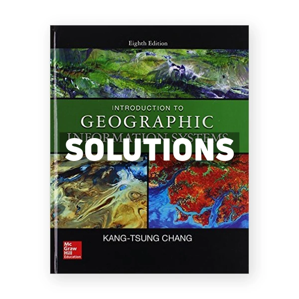Introduction to Geographic Information Systems 8th edition Karl Solutions Manual