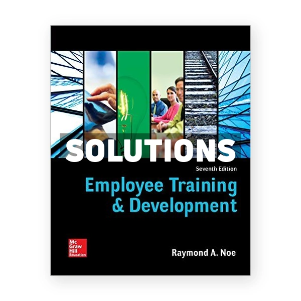 Employee Training and Development 7th edition Noe Solutions Manual