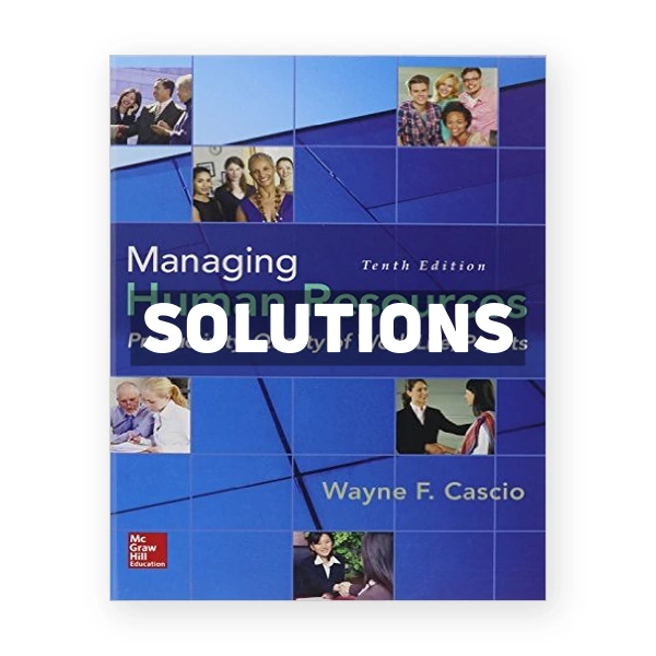 Managing Human Resources Productivity Quality of Work Life Profits 10th edition Cascio Solutions Manual