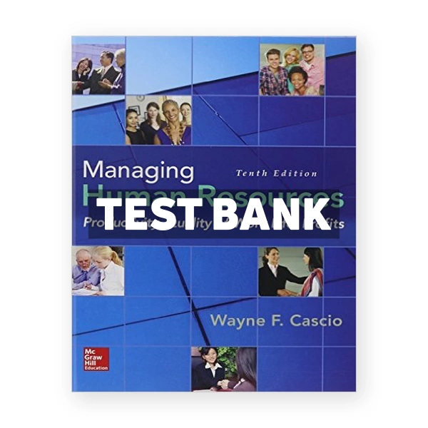 Managing Human Resources Productivity Quality of Work Life Profits 10th edition Cascio Test Bank