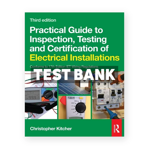 Practical Guide to Inspection Testing and Certification of Electrical Installations 3rd edition Kitcher Test Bank