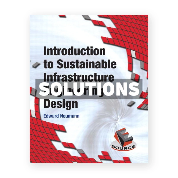 Introduction to Sustainable Infrastructure Engineering Design 1st edition Neumann Solutions Manual