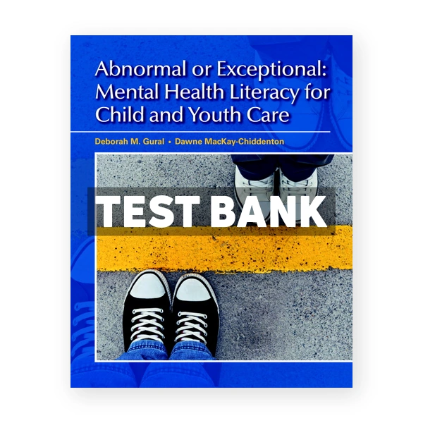 Abnormal or Exceptional Mental Health Literacy for Child and Youth Care (Canadian) 1st edition Gural Test Bank