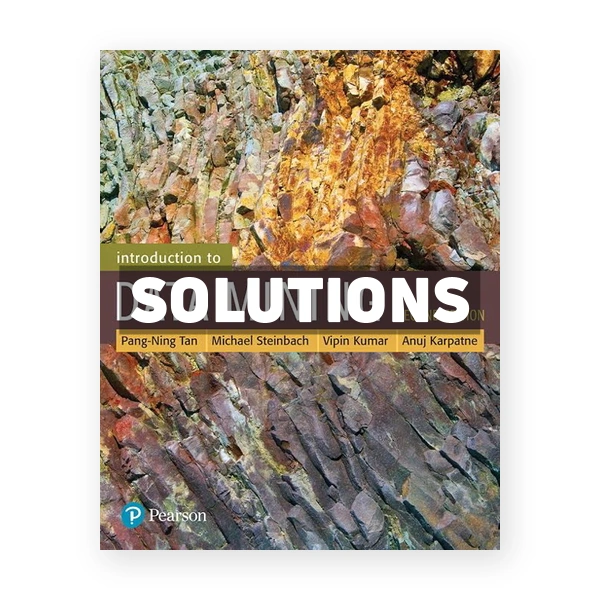 Introduction to Data Mining 2nd edition Tan Solutions Manual