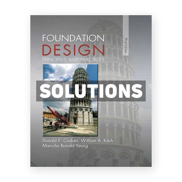 Foundation Design Principles and Practices 3rd edition Coduto Solutions Manual