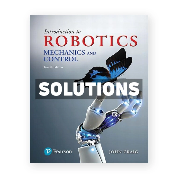 Introduction to Robotics Mechanics and Control 4th edition Craig Solutions Manual