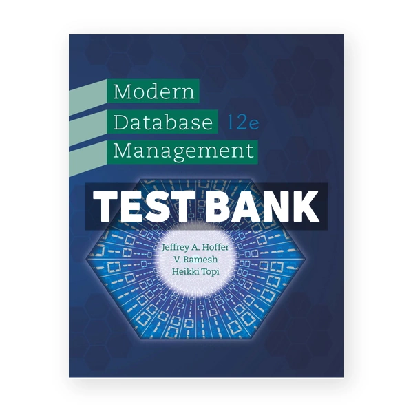 Modern Database Management 12th edition Hoffer Test Bank