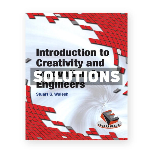 Introduction to Creativity and Innovation for Engineers 1st edition Walesh Solutions Manual
