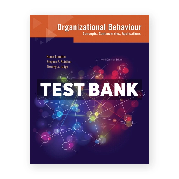 Organizational Behaviour Concepts Controversies Applications (Canadian) 7th edition Langton Test Bank