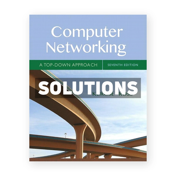 Computer Networking A Top-Down Approach 7th edition Kurose Solutions Manual