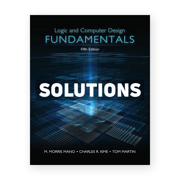 Logic and Computer Design Fundamentals 5th edition Mano Solutions Manual
