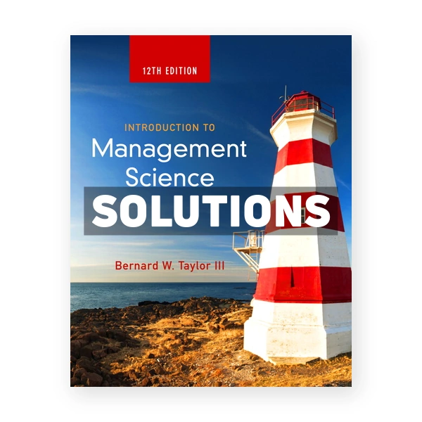 Introduction to Management Science 12th edition Taylor Solutions Manual