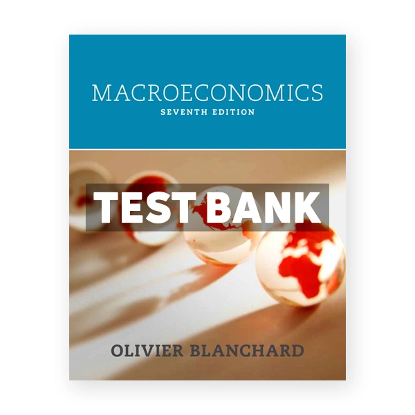 Macroeconomics 7th edition Blanchard Test Bank
