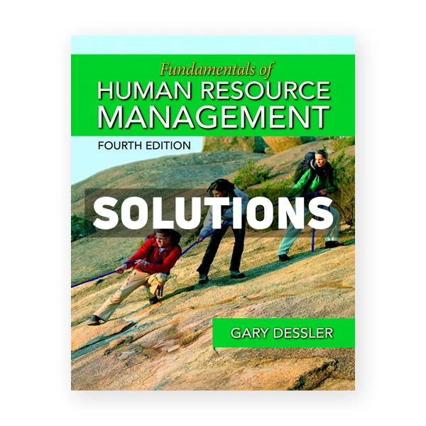 Fundamentals of Human Resource Management 4th edition Gary Dessler Solutions Manual
