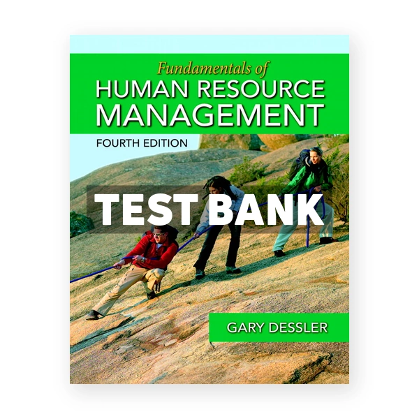 Fundamentals of Human Resource Management 4th edition Gary Dessler Test Bank