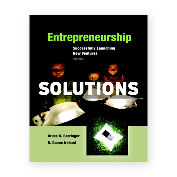 Entrepreneurship Successfully Launching New Ventures 5th edition Barringer Solutions Manual