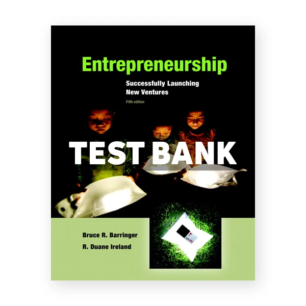Entrepreneurship Successfully Launching New Ventures 5th edition Barringer Test Bank